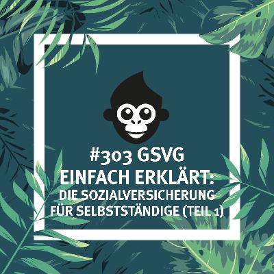 #303 GSVG einfach erklärt: Die Sozialversicherung für Selbstständige (Teil 1) #303 GSVG einfach erklärt: Die Sozialversicherung für Selbstständige (Teil 1)