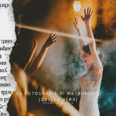 Puntata 8 - Perché fotografiamo un matrimonio? Puntata 8 - Perché fotografiamo un matrimonio?