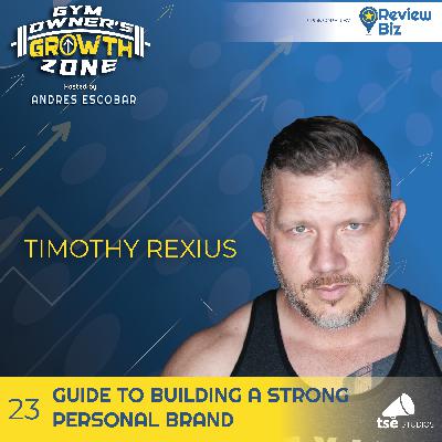 Guide to Building a Strong Personal Brand | Timothy Rexius - 023 Guide to Building a Strong Personal Brand | Timothy Rexius - 023