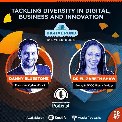 EP #7: Dr Elizabeth Shaw - Tackling Diversity in Digital, Business and Innovation EP #7: Dr Elizabeth Shaw - Tackling Diversity in Digital, Business and Innovation