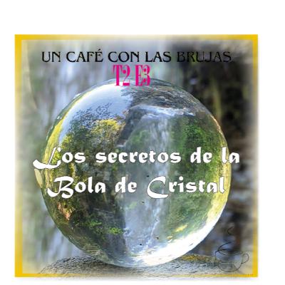 T2E3 Los secretos de la bola de cristal T2E3 Los secretos de la bola de cristal