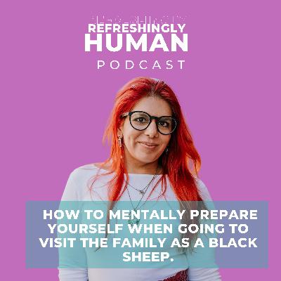 9: How to Mentally prepare yourself when going to visit the family as a black sheep.