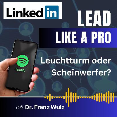LINKEDIN: Leuchtturm oder Scheinwerfer? LINKEDIN: Leuchtturm oder Scheinwerfer?