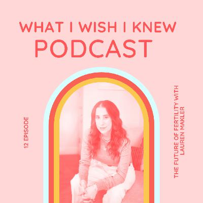 The Future of Fertility with Lauren Makler