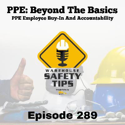 Warehouse Safety Tips | Episode 289 | PPE Employee Buy-In And Accountability Warehouse Safety Tips | Episode 289 | PPE Employee Buy-In And Accountability
