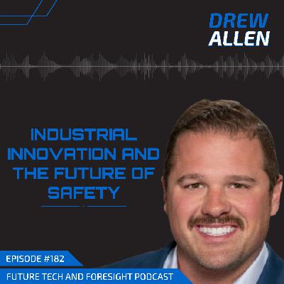 Industrial Innovation and the Future of Safety (With Drew Allen)-Ep #182