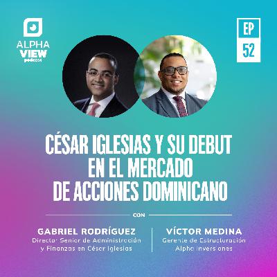 "César Iglesias y su debut en el mercado de acciones dominicano" con Gabriel Rodríguez y Victor Medina