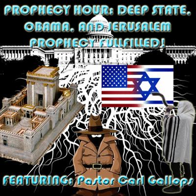 Episode 1465:  PROPHECY HOUR: DEEP STATE, OBAMA, AND JERUSALEM PROPHECY FULLFILLED! (Video)