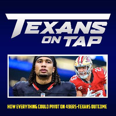 S3 Ep9: How everything could pivot on 49ers-Texans outcome! S3 Ep9: How everything could pivot on 49ers-Texans outcome!