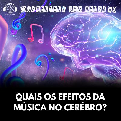 Quarentena sem Neura #9- Quais os efeitos da música no cérebro?