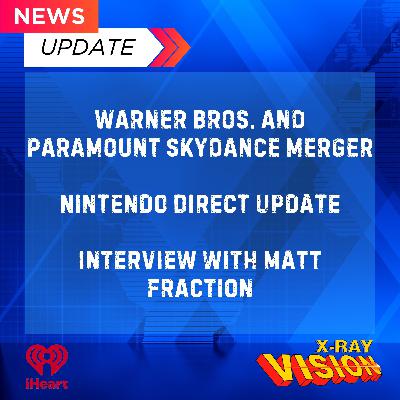 NEWS: Matt Fraction, Paramount Skydance/Warner Bros. Merger & Nintendo Direct Highlights