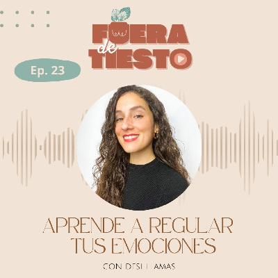 Aprende a regular tus emociones con Desirée Llamas - Episodio 23