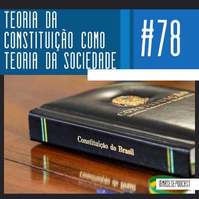 #78 - Teoria da constituição como teoria da sociedade (com David Gomes) #78 - Teoria da constituição como teoria da sociedade (com David Gomes)