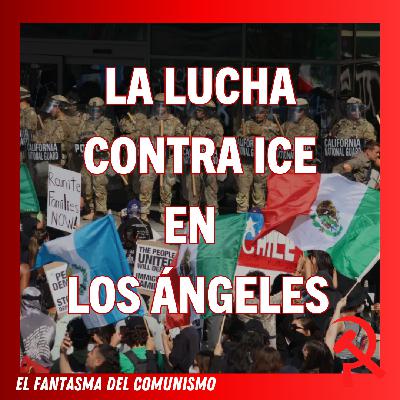 ¡ICE fuera de Los Ángeles! – la migración y la lucha de clases en EE. UU.