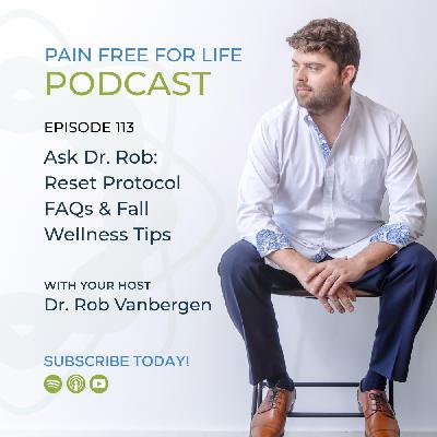 Episode 113: Ask Dr. Rob: Reset Protocol FAQs & Fall Wellness Tips Episode 113: Ask Dr. Rob: Reset Protocol FAQs & Fall Wellness Tips