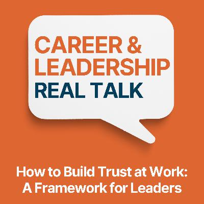 Ep 131 - How to Build Trust at Work: A Framework for Leaders