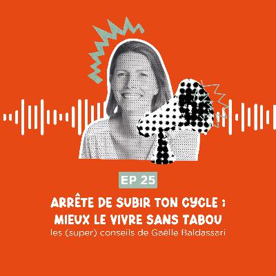 Arrête de subir ton cycle : les conseils de Gaëlle Baldassari pour mieux le vivre (sans tabou)