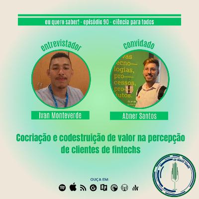 Episódio 90 - A manifestação da cocriação e codestruição de valor na percepção do cliente de Fintechs e a relação com seus traços de personalidade Episódio 90 - A manifestação da cocriação e codestruição de valor na percepção do cliente de Fintechs e a relação com seus traços de personalidade