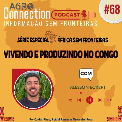 Ep #68 - Vivendo e produzindo no Congo - com Alesson Eckert