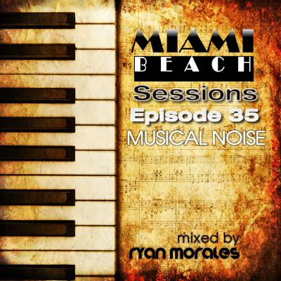 Miami Beach Sessions Episode 35 - Musical Noise