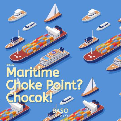 20. Maritime Choke Point? Chocok! 20. Maritime Choke Point? Chocok!