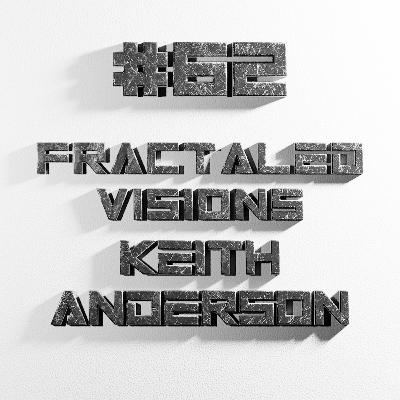 VC | EP62 - Fractaled Visions / Keith Anderson - Your Favorite VJ's Favorite VJ