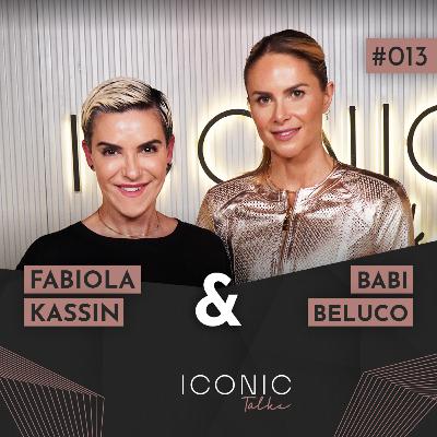 FABIOLA KASSIN E BABI BELUCO | ICONIC TALKS #013 FABIOLA KASSIN E BABI BELUCO | ICONIC TALKS #013