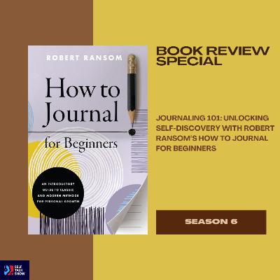 Journaling 101: Unlocking Self-Discovery with Robert Ransom’s How to Journal for Beginners
