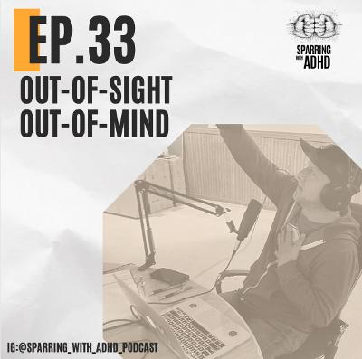 33. Out-Of-Sight Out-Of-Mind