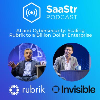 SaaStr 808: AI and Cybersecurity: Scaling Rubrik to a Billion Dollar Enterprise with Rubrik's Co-Founder and CTO