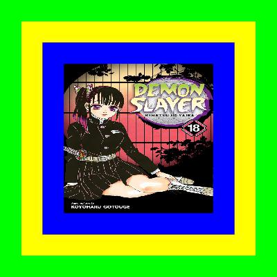 {mobiePub} Demon Slayer Kimetsu no Yaiba  Vol. 18 [PDF] Download