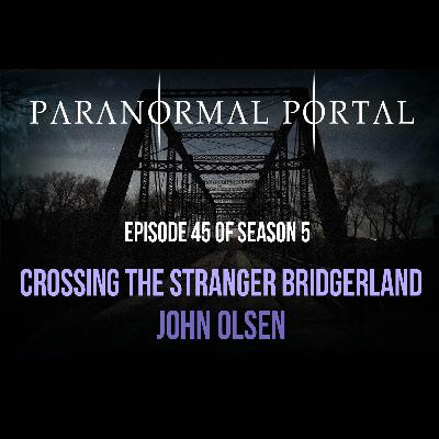 S5EP45 - Crossing the Stranger Bridgerland - John Olsen S5EP45 - Crossing the Stranger Bridgerland - John Olsen