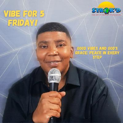 Good Vibes and God's Grace: Peace In Every Step