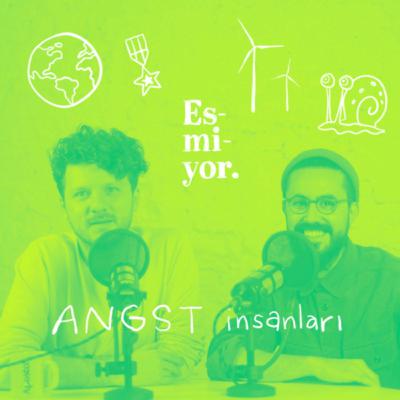 Angst İnsanları #6.1: Esmiyor Podcast