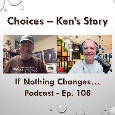 Choices - Ken Freeman's Story Choices - Ken Freeman's Story