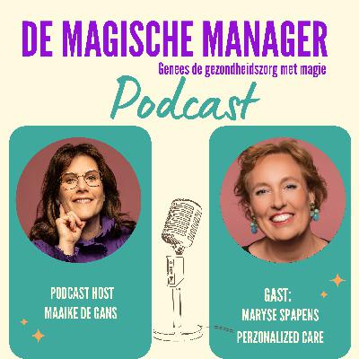 Maryse Spapens over persoonlijke zorg; de juiste zorg op de juiste plek voor de juiste persoon, ziekenhuiszorg, rechtvaardigheid en leiderschap.