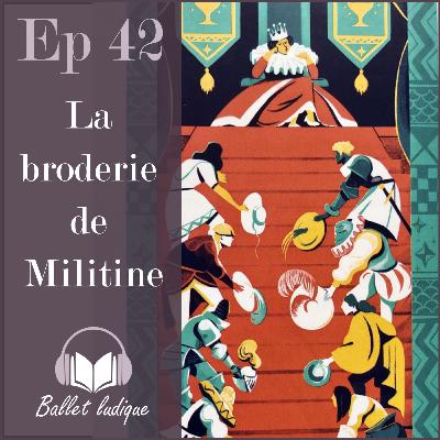 Ep42: La broderie de Militine