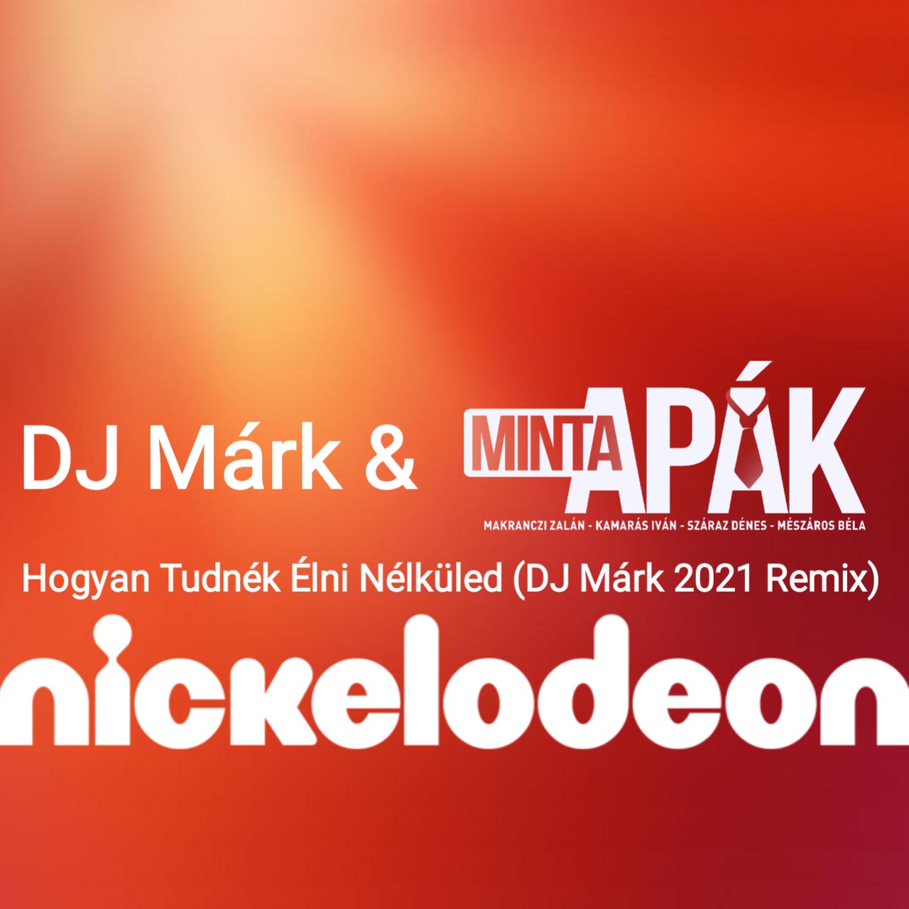 DJ Márk & Mintaapák - Hogyan Tudnék Élni Nélküled (DJ Márk 2021 Remix)