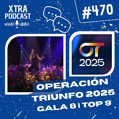 #470 - Operación Triunfo 2025: Gala 8 (Top 9) | OT2025