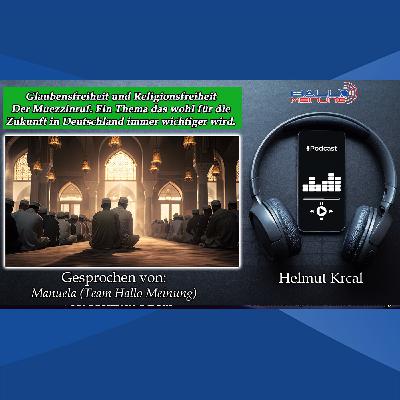 "Glaubensfreiheit und Religionsfreiheit. Der Muezzinruf. Ein Thema das wohl für die Zukunft in Deutschland immer wichtiger wird." von Helmut Krcal "Glaubensfreiheit und Religionsfreiheit. Der Muezzinruf. Ein Thema das wohl für die Zukunft in Deutschland immer wichtiger wird." von Helmut Krcal