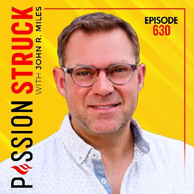 Live Like You Mean It: The Compass of Congruent Connection w/ John R. Miles | EP 630