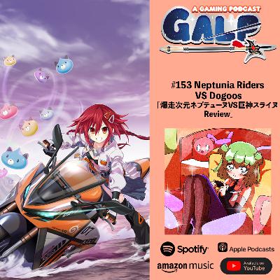 GALP #153 Neptunia Riders VS Dogoos [爆走次元ネプテューヌVS巨神スライヌ Review]