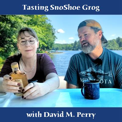 Tasting SnoShoe Grog with David M. Perry
