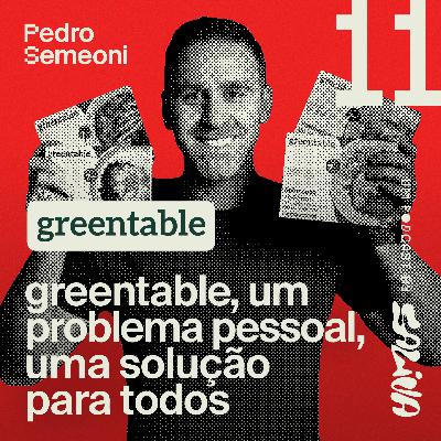 E, Ai? #11 | SAÚDE, ESCALA E EMPREENDEDORISMO: Greentable, um problema pessoal, uma solução para todos