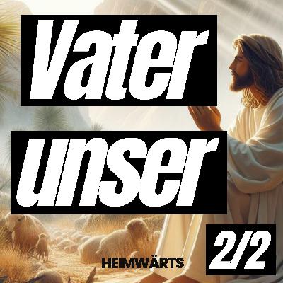 #104 Das Vaterunser | Teil 2/2 | Maxi Röhm