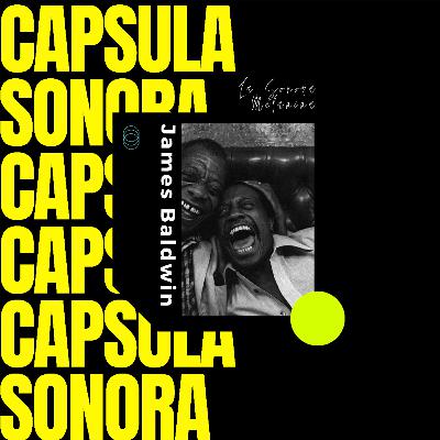 CAPSULA SONORA: JAMES BALDWIN (1) CAPSULA SONORA: JAMES BALDWIN (1)