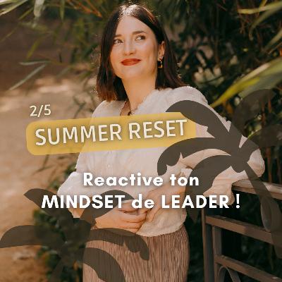 SUMMER RESET 2/5 - Réactive ton MINDSET DE LEADER ! SUMMER RESET 2/5 - Réactive ton MINDSET DE LEADER !