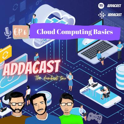 The Cloud Technology Basics | ADDACAST EP. 6