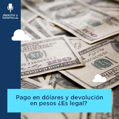 Episodio 61 "Pago en dólares y devolución en pesos ¿Es legal?" Episodio 61 "Pago en dólares y devolución en pesos ¿Es legal?"