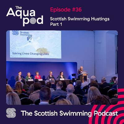 Episode 36: Scottish Swimming Hustings Part 1